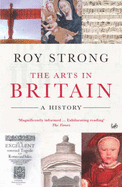 The Arts in Britain: A History - Strong, Roy, Sir