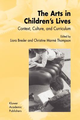 The Arts in Children's Lives: Context, Culture, and Curriculum - Bresler, Liora (Editor), and Thompson, C M (Editor)