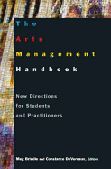 The Arts Management Handbook: New Directions for Students and Practitioners