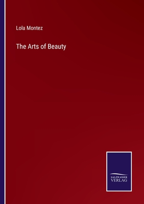 The Arts of Beauty - Montez, Lola