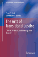The Arts of Transitional Justice: Culture, Activism, and Memory After Atrocity