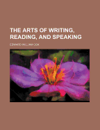 The Arts of Writing, Reading, and Speaking