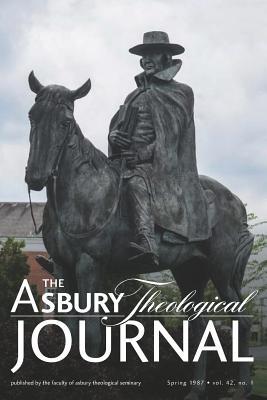 The Asbury Theological Journal Volume 42 No. 1 - Demaray, Donald (Editor), and Connell, Jack (Editor), and Wood, Laurence W (Editor)