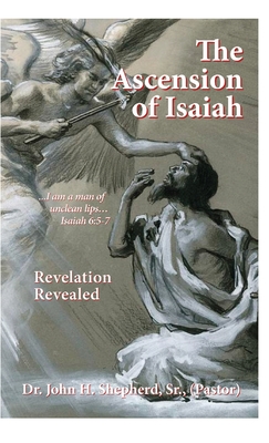 The Ascension of Isaiah: I am a man of unclean lips... Isaiah 6:5-7 - Shepherd, (pastor), Sr.