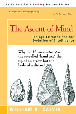 The Ascent of Mind: Ice Age Climates and the Evolution of Intelligence - Calvin, William H