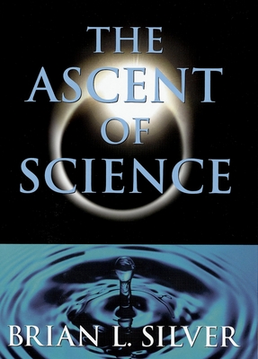 The Ascent of Science - Silver, Brian L