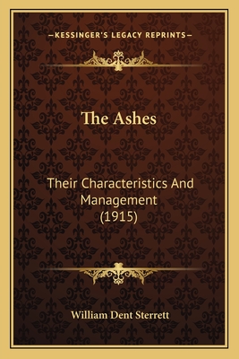 The Ashes: Their Characteristics and Management (1915) - Sterrett, William Dent