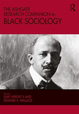 The Ashgate Research Companion to Black Sociology - Wright II, Earl, and Wallace, Edward V.