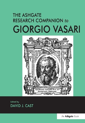 The Ashgate Research Companion to Giorgio Vasari - Cast, David J (Editor)