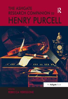 The Ashgate Research Companion to Henry Purcell - Herissone, Rebecca (Editor)