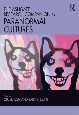 The Ashgate Research Companion to Paranormal Cultures - Jenzen, Olu (Editor), and Munt, Sally R. (Editor)