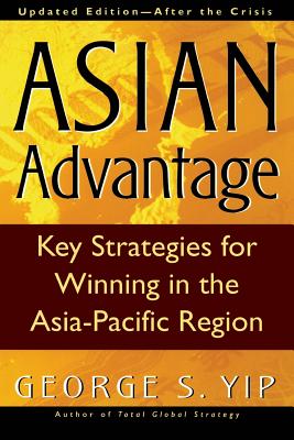 The Asian Advantage - Yip, George S