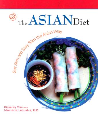 The Asian Diet: Get Slim and Stay Slim the Asian Way - Laquatra, Idamarie, and Tran, Diana My