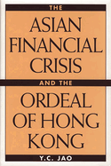 The Asian Financial Crisis and the Ordeal of Hong Kong