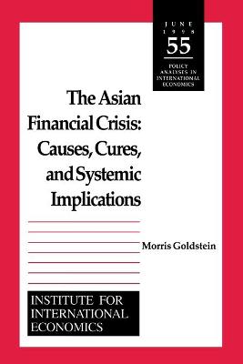 The Asian Financial Crisis: Causes, Cures, and Systemic Implications - Goldstein, Morris