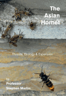 The Asian Hornet: Threats, Biology & Expansion
