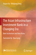 The Asian Infrastructure Investment Bank in a Changing Era: New Institution and New Roles