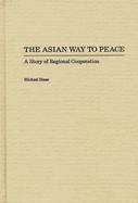 The Asian Way to Peace: A Story of Regional Cooperation