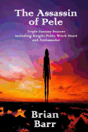 The Assassin of Pele: Fantasy Triple Feature