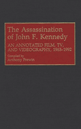 The Assassination of John F. Kennedy: An Annotated Film, TV, and Videography, 1963-1992