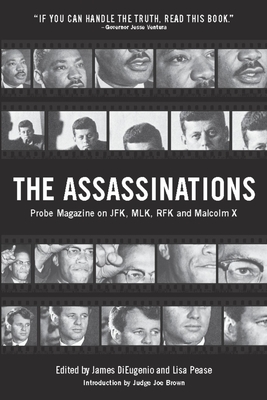 The Assassinations: Probe Magazine on Jfk, Mlk, Rfk and Malcolm X - DiEugenio, James (Editor), and Pease, Lisa (Editor)