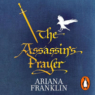 The Assassin's Prayer: Mistress of the Art of Death, Adelia Aguilar series 4