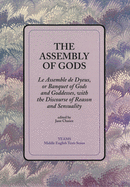 The Assembly of Gods: Le Assemble de Dyeus, or Banquet of Gods and Goddesses, with the Discourse of Reason and Sensuality