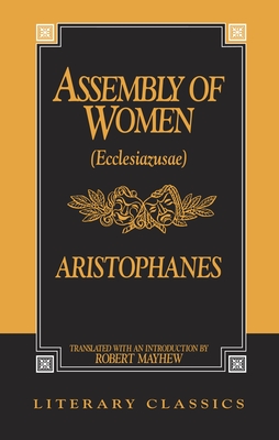 The Assembly of Women: Ecclesiazusae - Aristophanes