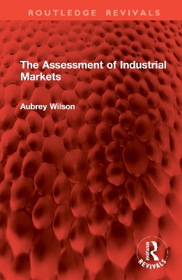 The Assessment of Industrial Markets - Wilson, Aubrey