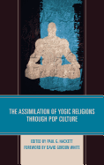 The Assimilation of Yogic Religions through Pop Culture
