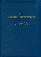 The Assyrian Dictionary of the Oriental Institute of the University of Chicago: Volume 18: T