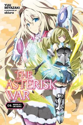 The Asterisk War, Vol. 9 (Light Novel): Whispers of a Long Farewell - Miyazaki, Yuu, and Okiura