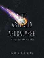 The Asteroid Apocalypse: The Greatest War in Science