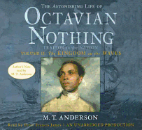 The Astonishing Life of Octavian Nothing, Traitor to the Nation, Volume 2: The Kingdom on the Waves - Anderson, M T, and James, Peter Francis (Read by)