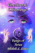 The Astral Offsprings: Reign of Aries