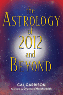 The Astrology of 2012 and Beyond