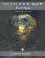 The Astrophotography Planner: 2020-2021 Edition