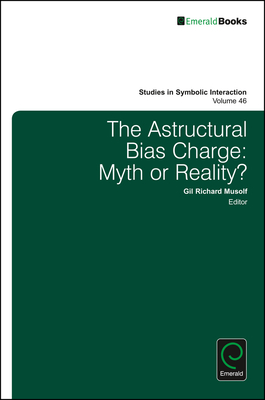 The Astructural Bias Charge: Myth or Reality? - Denzin, Norman K (Editor), and Musolf, Gil Richard (Editor)