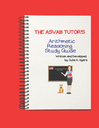 The ASVAB Tutor's Arithmetic Reasoning Study Guide