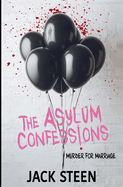 The Asylum Confessions: Murder for Marriage