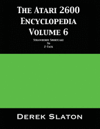 The Atari 2600 Encyclopedia Volume 6