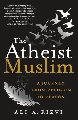 The Atheist Muslim: A Journey from Religion to Reason - Rizvi, Ali A