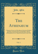 The Athenum, Vol. 1: A Magazine of Literary and Miscellaneous Information (Published Monthly); Containing, General Correspondence, Classical Disquisitions, Account of Rare and Curious Books, Memoirs of Distinguished Persons, Original Poetry; January to J