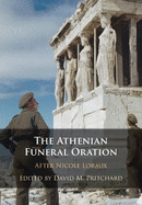 The Athenian Funeral Oration: After Nicole Loraux