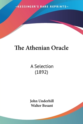 The Athenian Oracle: A Selection (1892) - Underhill, John, and Besant, Walter (Foreword by)