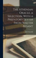 The Athenian Oracle, a Selection. With a Prefatory Letter From Walter Besant