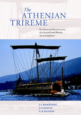 The Athenian Trireme: The History and Reconstruction of an Ancient Greek Warship - Morrison, J S, and Coates, J F, and Rankov, N B