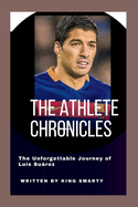 The Athlete Chronicles: The Unforgettable Journey of Luis Surez