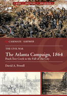 The Atlanta Campaign, 1864: Peachtree Creek to the Fall of the City