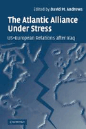 The Atlantic Alliance Under Stress: Us-European Relations After Iraq